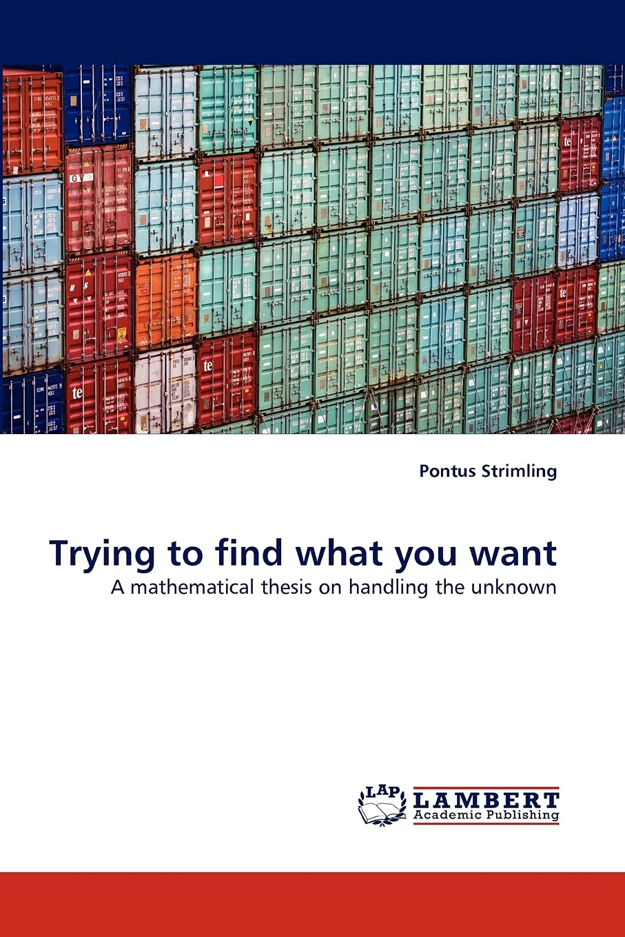 Trying to find what you want: A mathematical thesis on handling the unknown,Used