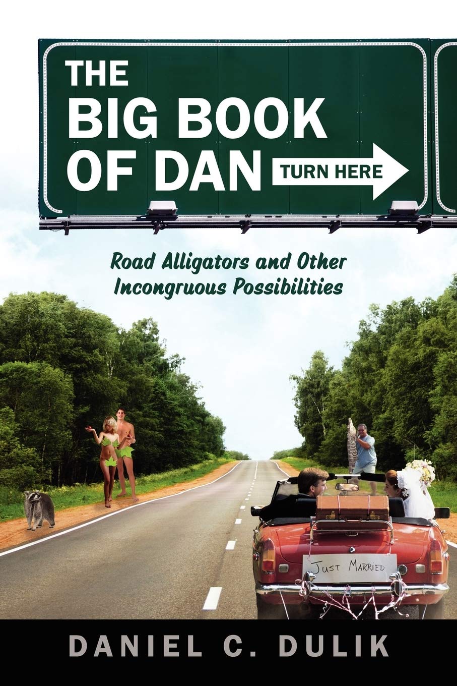 The Big Book Of Dan: Road Alligators And Incongruous Possibilities,Used