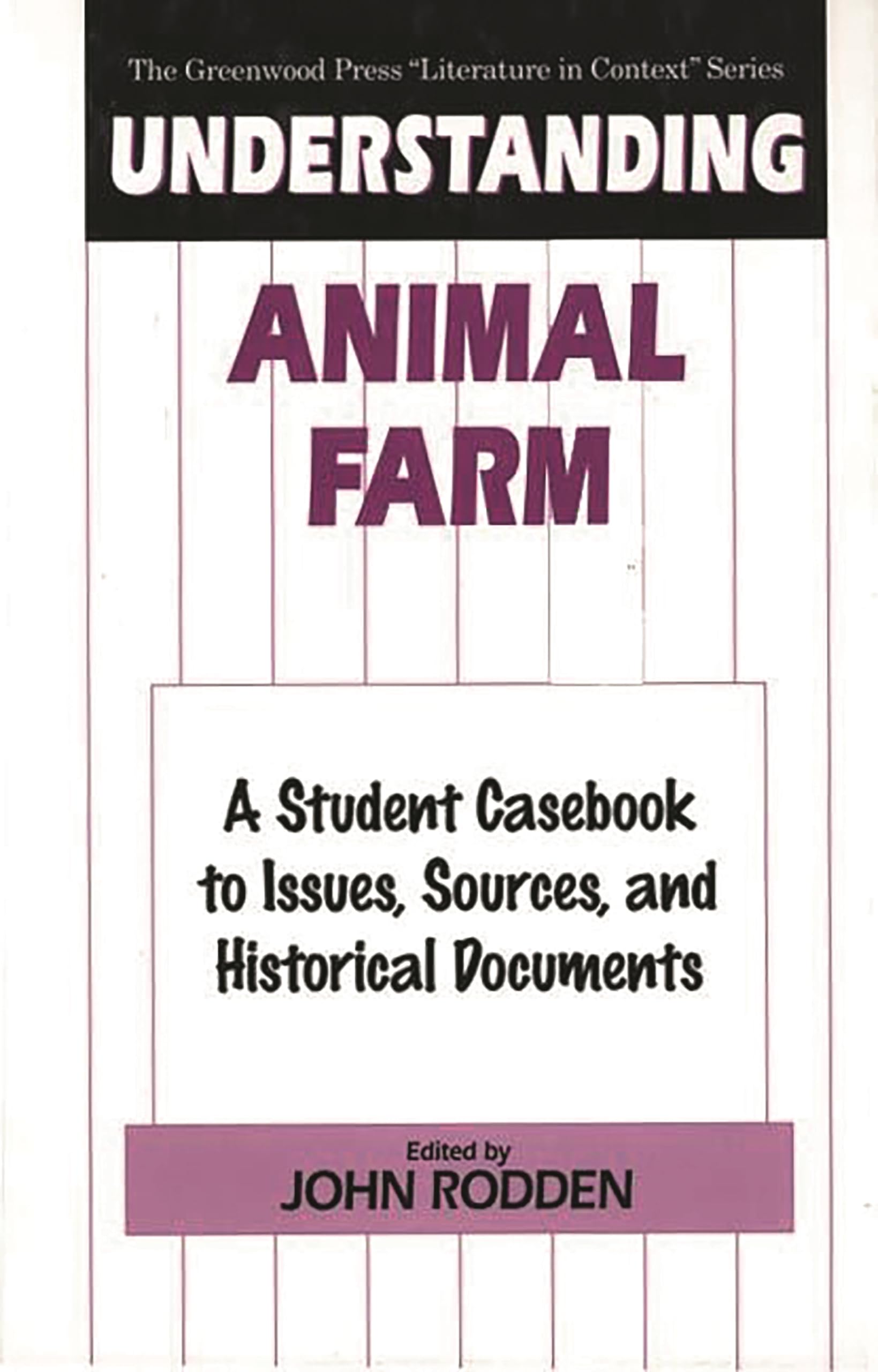 Understanding Animal Farm: A Student Casebook To Issues, Sources, And Historical Documents (The Greenwood Press Literature In C