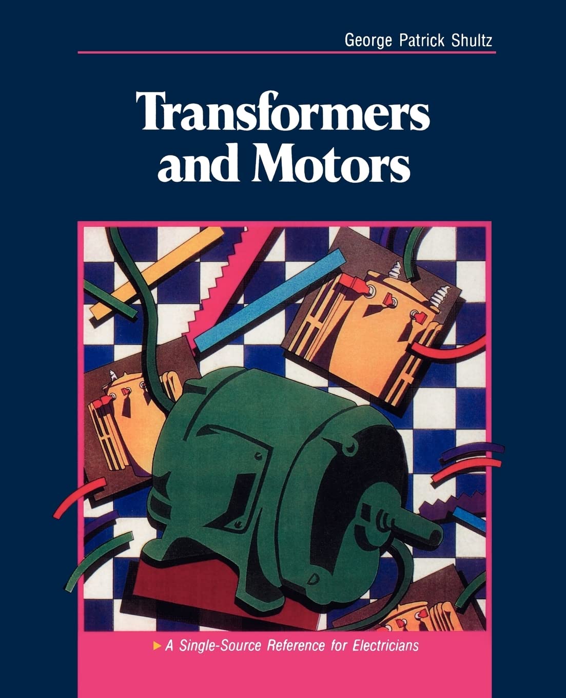 Transformers and Motors: A SingleSource Reference for Electricians,Used