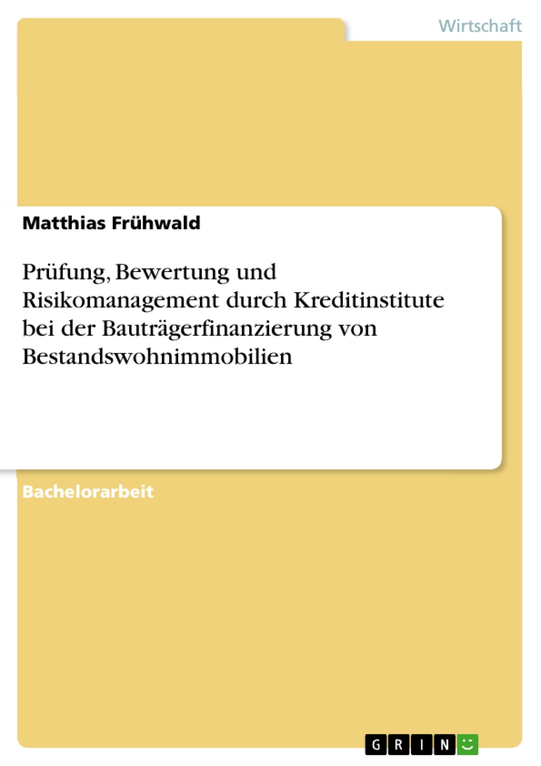 Prfung, Bewertung Und Risikomanagement Durch Kreditinstitute Bei Der Bautrgerfinanzierung Von Bestandswohnimmobilien (German Edi,Used