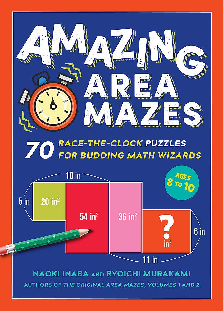 Amazing Area Mazes: 70 RacetheClock Puzzles for Budding Math Wizards (Original Area Mazes)
