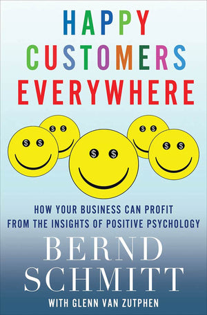 Happy Customers Everywhere: How Your Business Can Profit from the Insights of Positive Psychology,Used