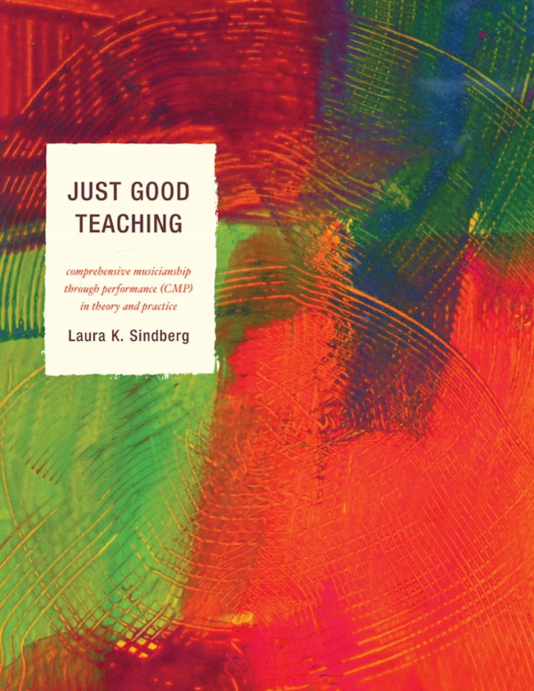 Just Good Teaching: Comprehensive Musicianship through Performance in Theory and Practice,Used