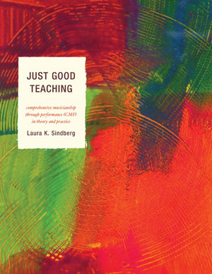 Just Good Teaching: Comprehensive Musicianship Through Performance In Theory And Practice,New