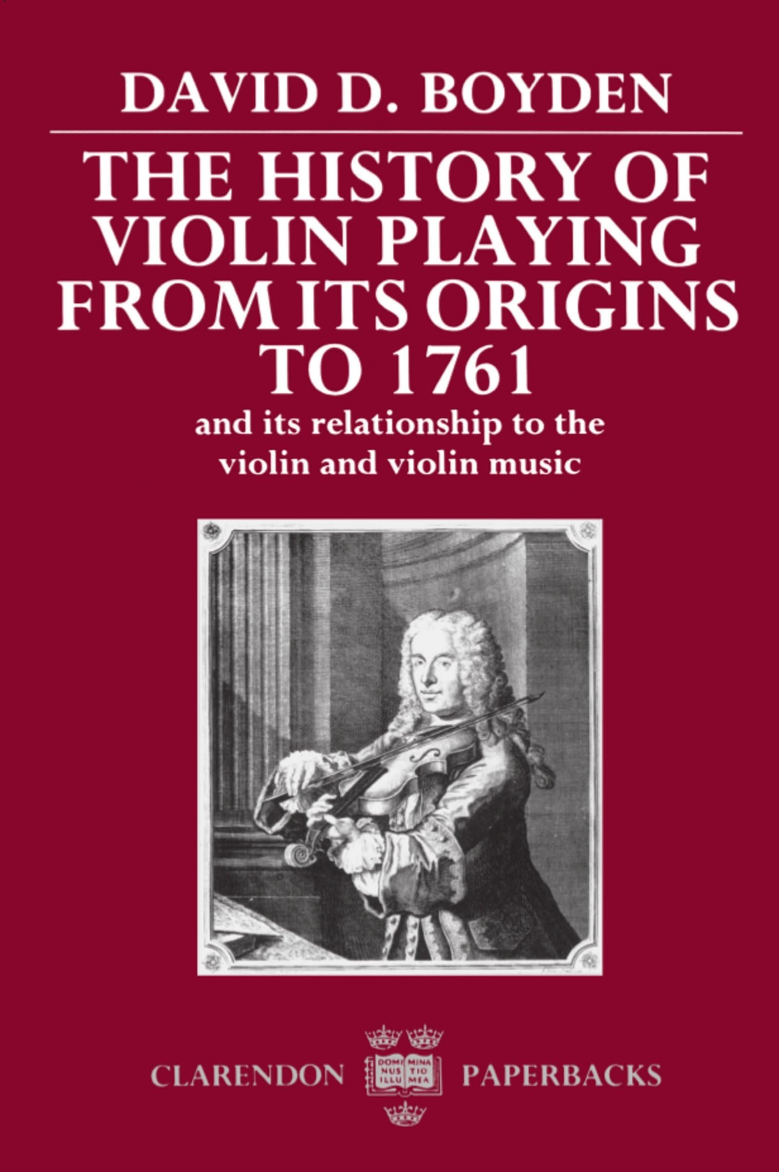 The History of Violin Playing from Its Origins to 1761: and Its Relationship to the Violin and Violin Music (Clarendon Paperback,Used