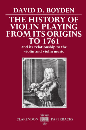 The History of Violin Playing from Its Origins to 1761: and Its Relationship to the Violin and Violin Music (Clarendon Paperback,Used