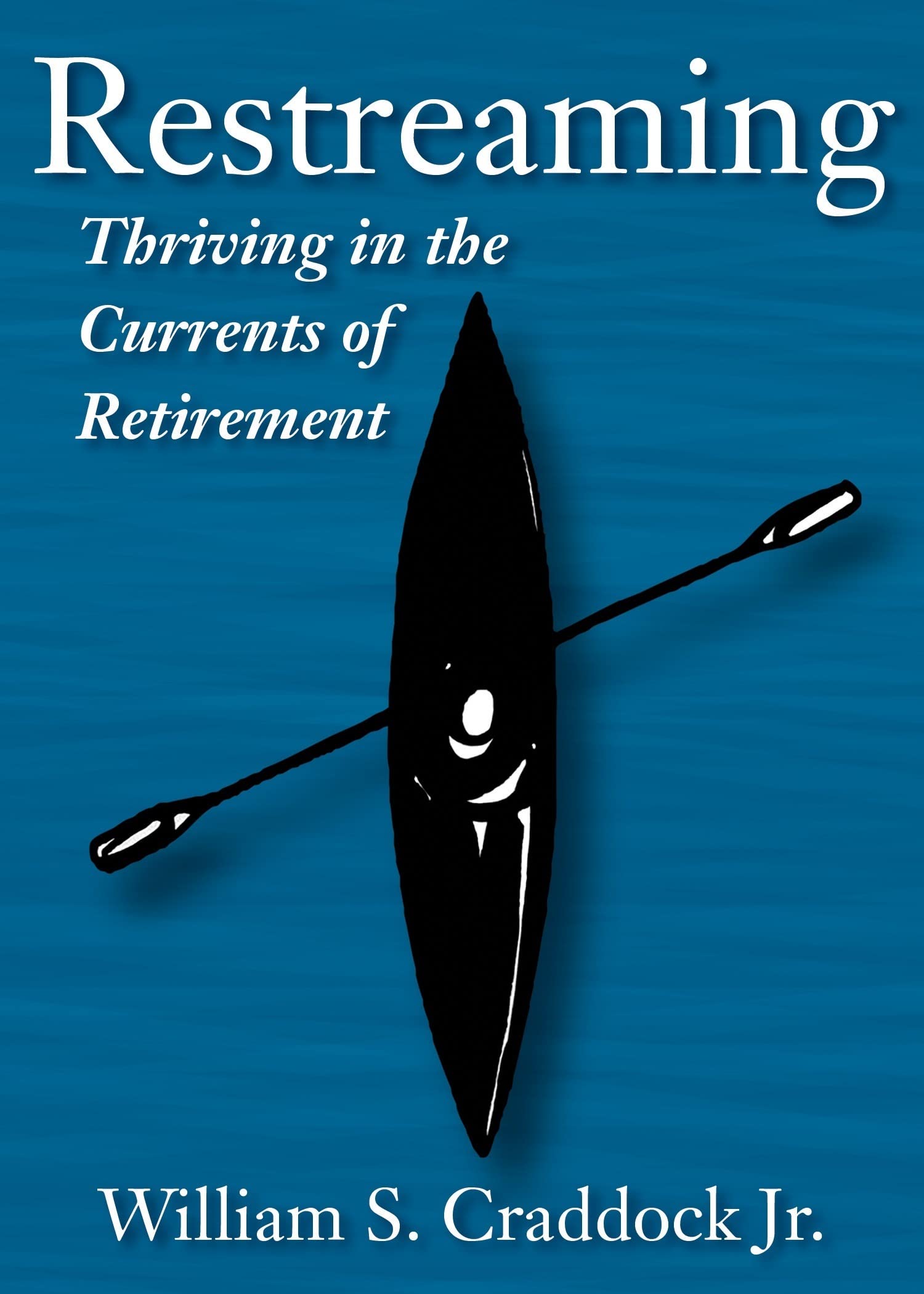 Restreaming: Thriving in the Currents of Retirement,Used