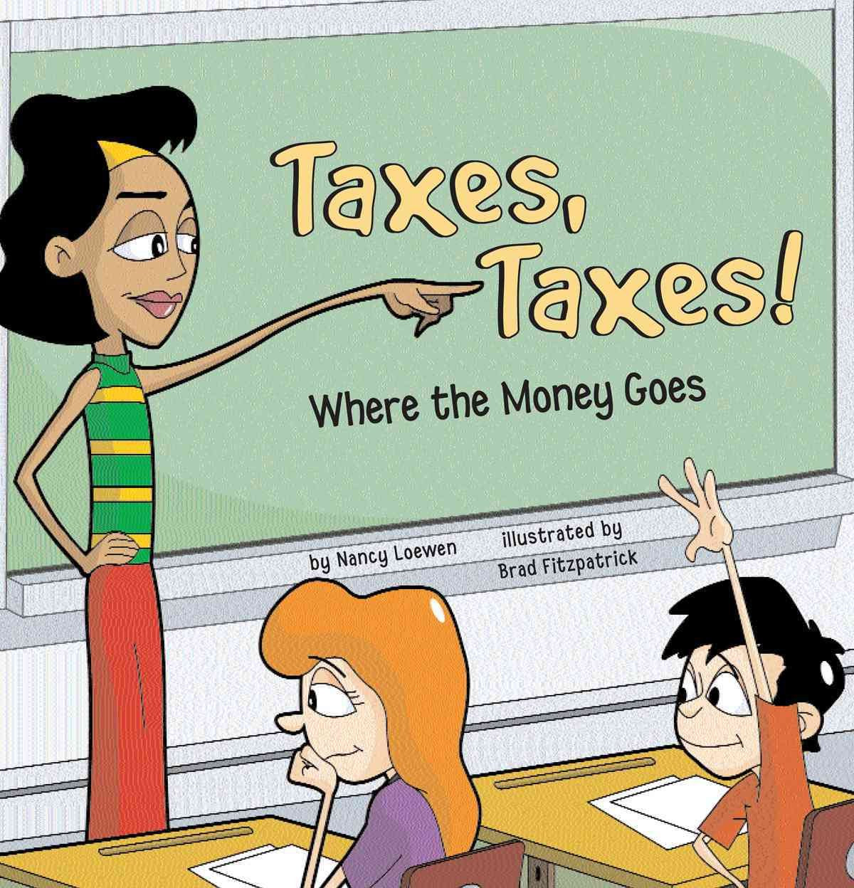 Taxes, Taxes!: Where The Money Goes (Money Matters)