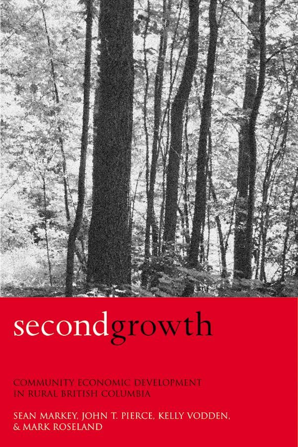 Second Growth: Community Economic Development in Rural British Columbia,Used