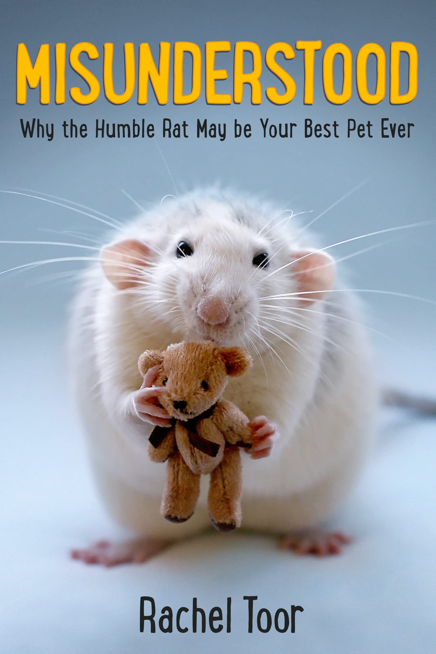 Misunderstood: Why the Humble Rat May Be Your Best Pet Ever,Used