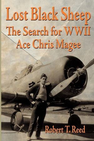 Lost Black Sheep: The Search for WWII Ace Chris Magee,Used