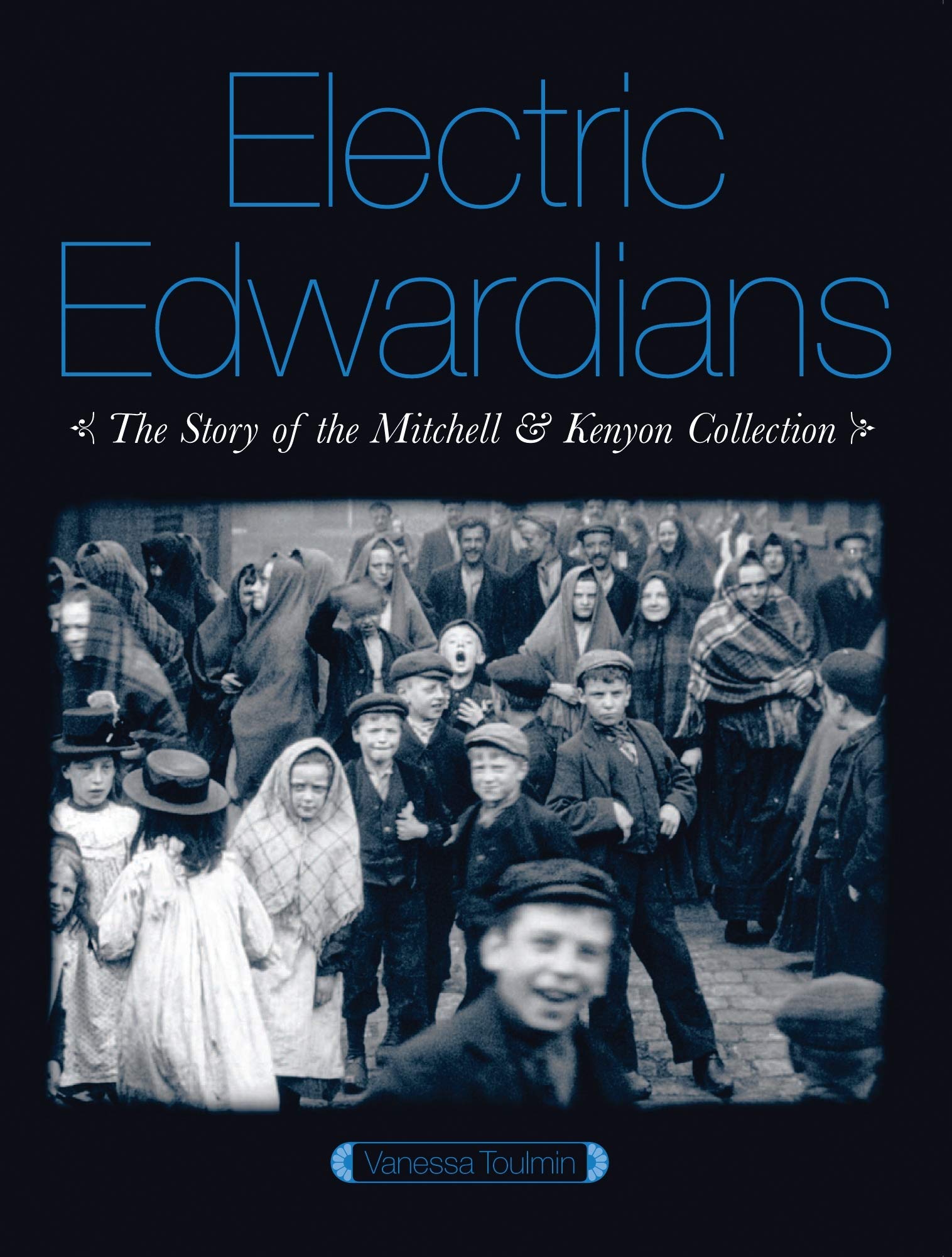 Electric Edwardians: The Films of Mitchell and Kenyon,Used
