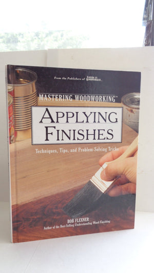 Applying Finishes: Techniques, Tips, and ProblemSolving Tricks (Woodworking Series),Used