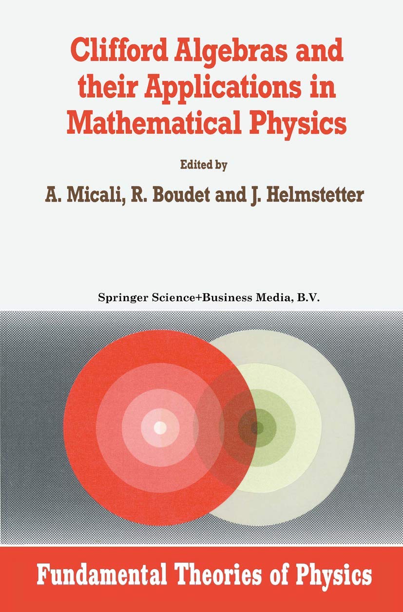 Clifford Algebras and their Applications in Mathematical Physics (Fundamental Theories of Physics, 47),Used
