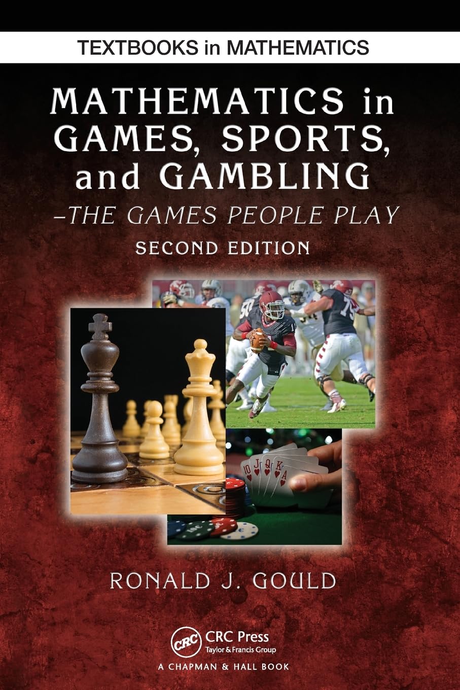 Mathematics In Games, Sports, And Gambling (Textbooks In Mathematics)