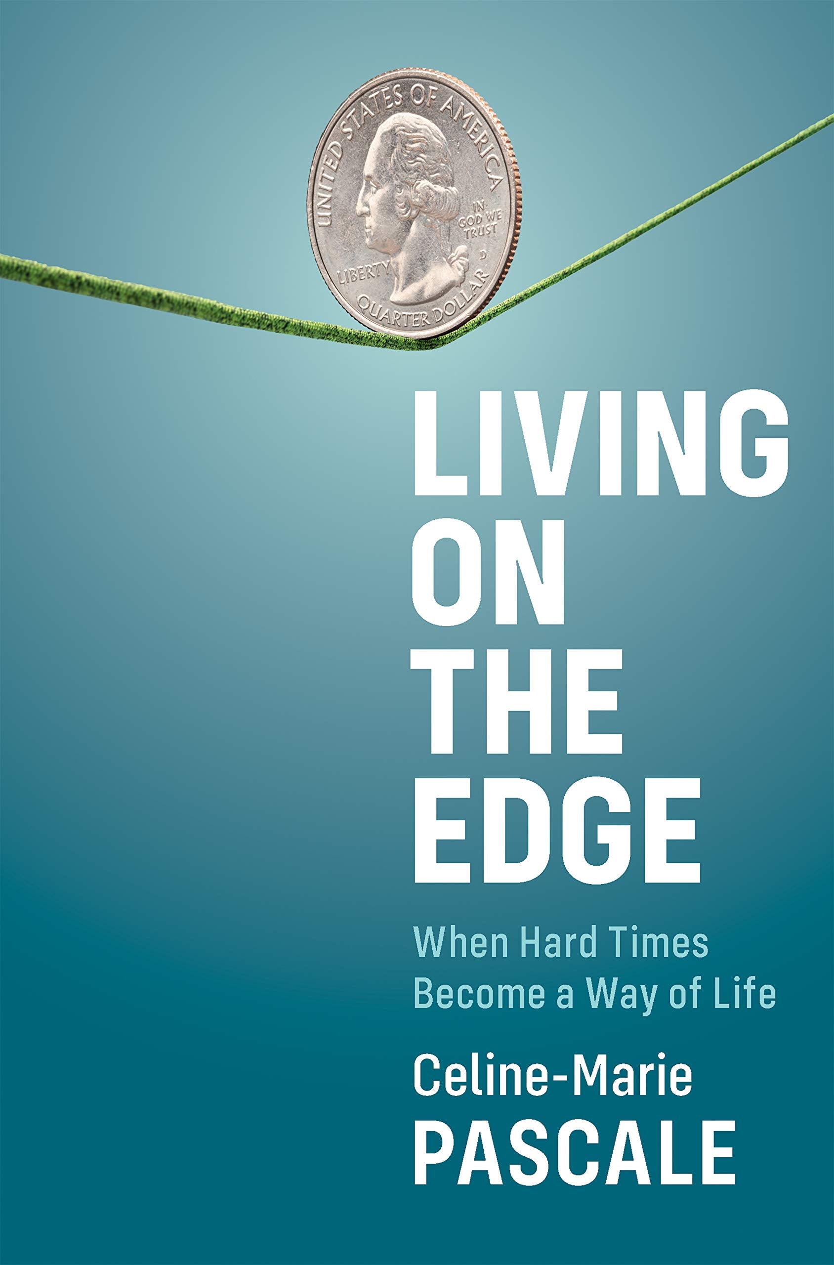 Living on the Edge: When Hard Times Become a Way of Life,Used
