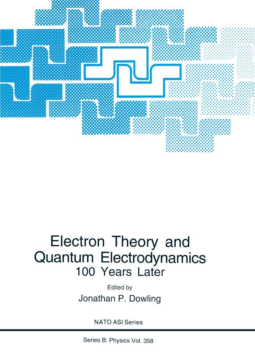 Electron Theory And Quantum Electrodynamics: 100 Years Later (Nato Science Series B:, 358),New