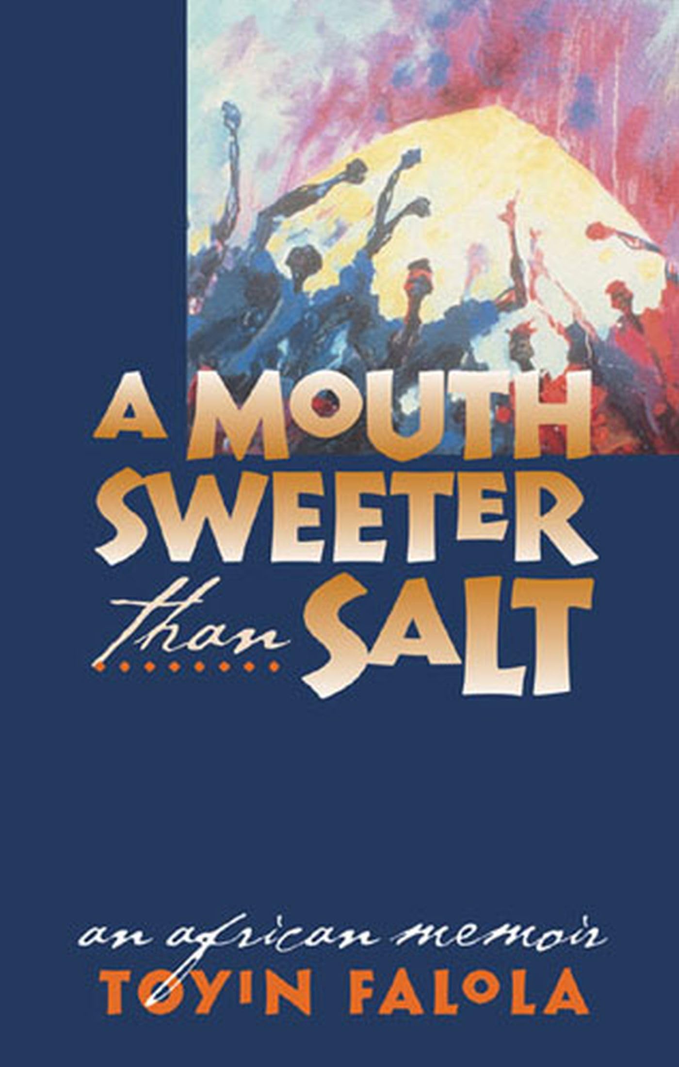 A Mouth Sweeter Than Salt: An African Memoir,New