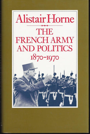 The French Army and Politics: 18701970,Used