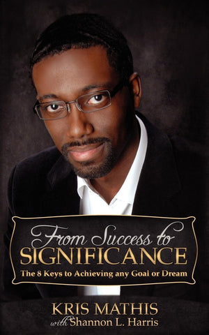 From Success To Significance: The 8 Keys To Achieving Any Goal Or Dream,Used