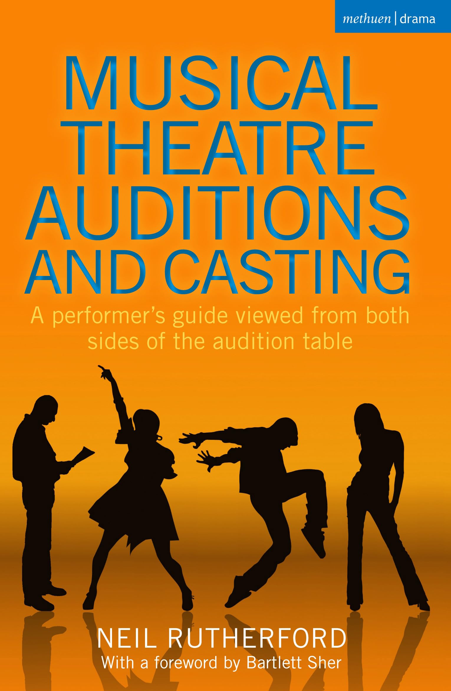 Musical Theatre Auditions And Casting: A Performer'S Guide Viewed From Both Sides Of The Audition Table,New