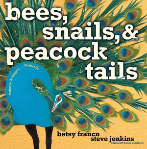 Bees, Snails, & Peacock Tails: Patterns & Shapes . . . Naturally,Used