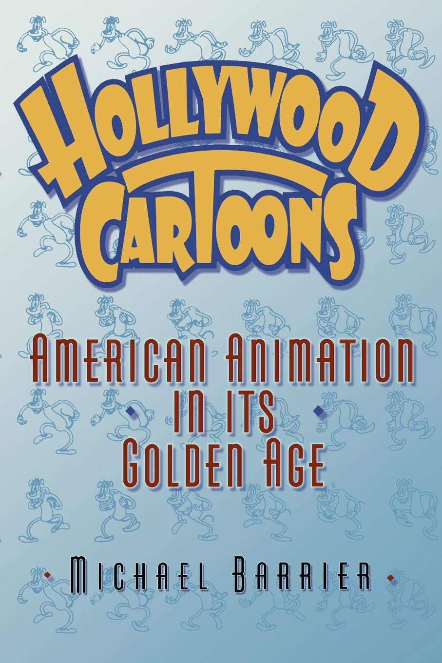 Hollywood Cartoons: American Animation In Its Golden Age,New