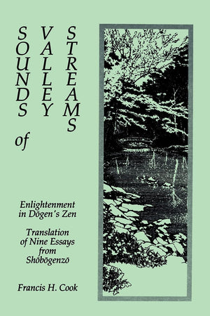 Sounds of Valley Streams: Enlightenment in Dogen's Zen Translation of Nine Essays From Shobogenzo (Suny Buddhist Studies),Used