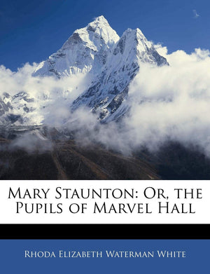 Mary Staunton: Or, the Pupils of Marvel Hall,Used