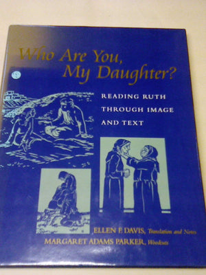 Who Are You, My Daughter: Reading Ruth Through Image and Text,Used