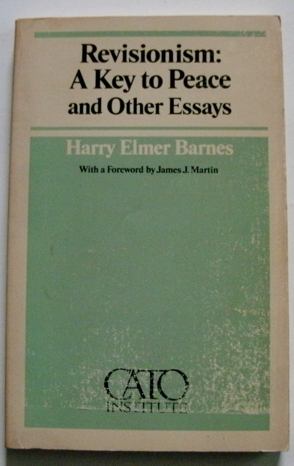 Revisionism, A Key To Peace And Other Essays (Cato Paper ; No. 12),Used
