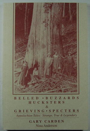 Belled Buzzards, Hucksters & Grieving Spectres: Strange & True Tales of the Appalachian Mountains,Used