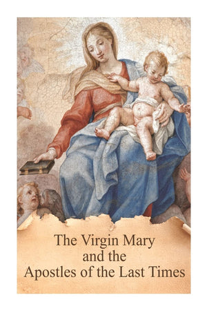 The Virgin Mary and the Apostles of the Last Times (True Devotion to Mary),Used