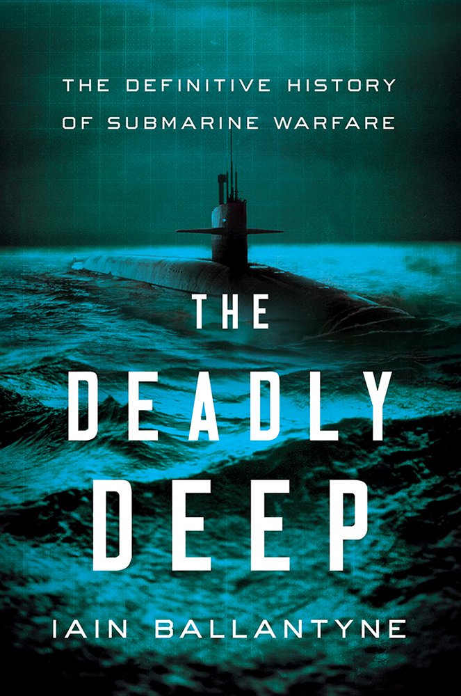 The Deadly Deep: The Definitive History of Submarine Warfare,Used