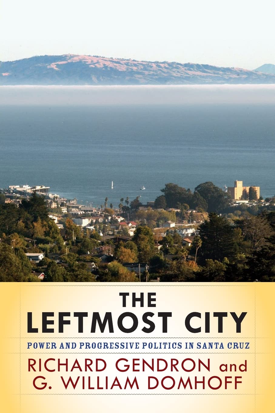 The Leftmost City: Power and Progressive Politics in Santa Cruz,Used