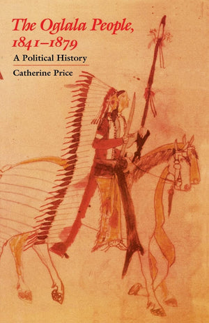 The Oglala People, 18411879: A Political History,Used
