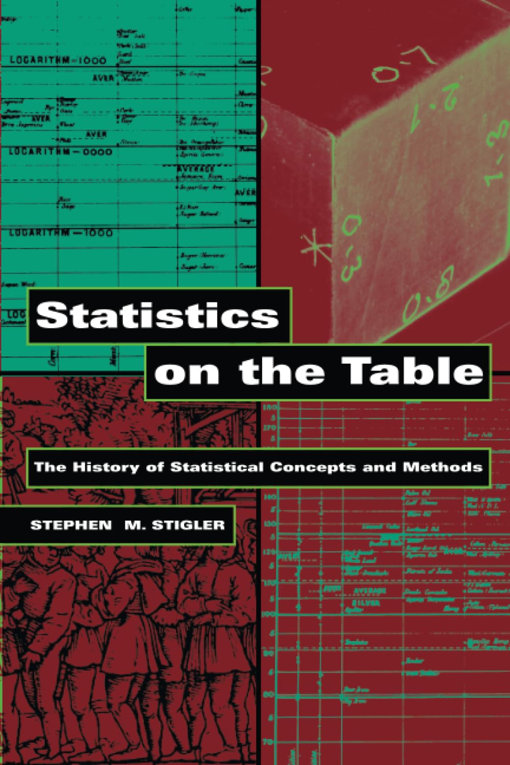Statistics On The Table: The History Of Statistical Concepts And Methods