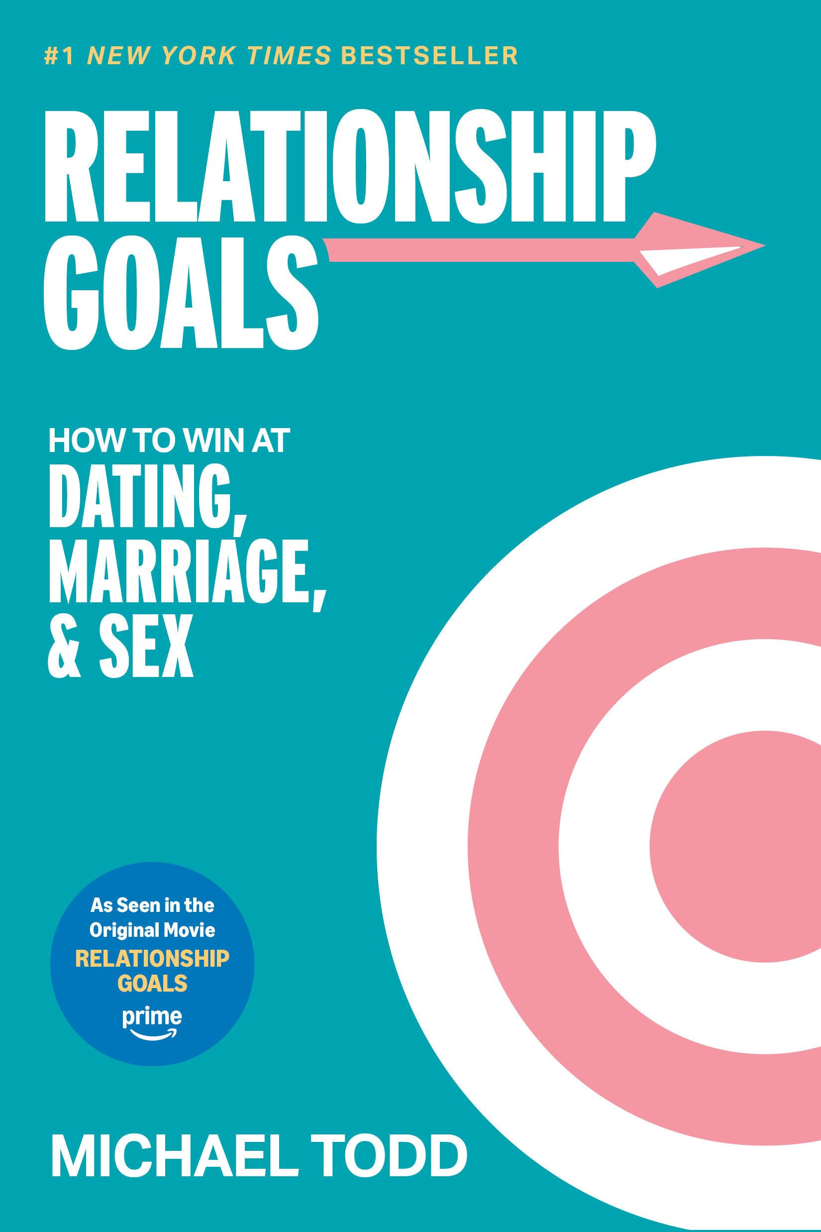 Relationship Goals (Movie TieIn): How To Win At Dating, Marriage, And Sex
