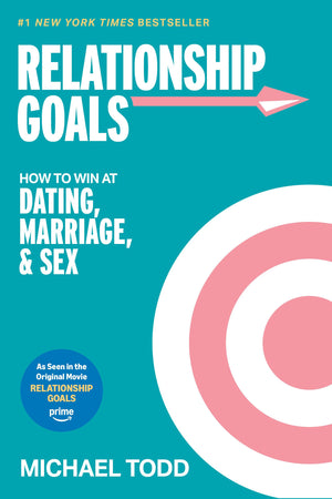 Relationship Goals (Movie TieIn): How To Win At Dating, Marriage, And Sex