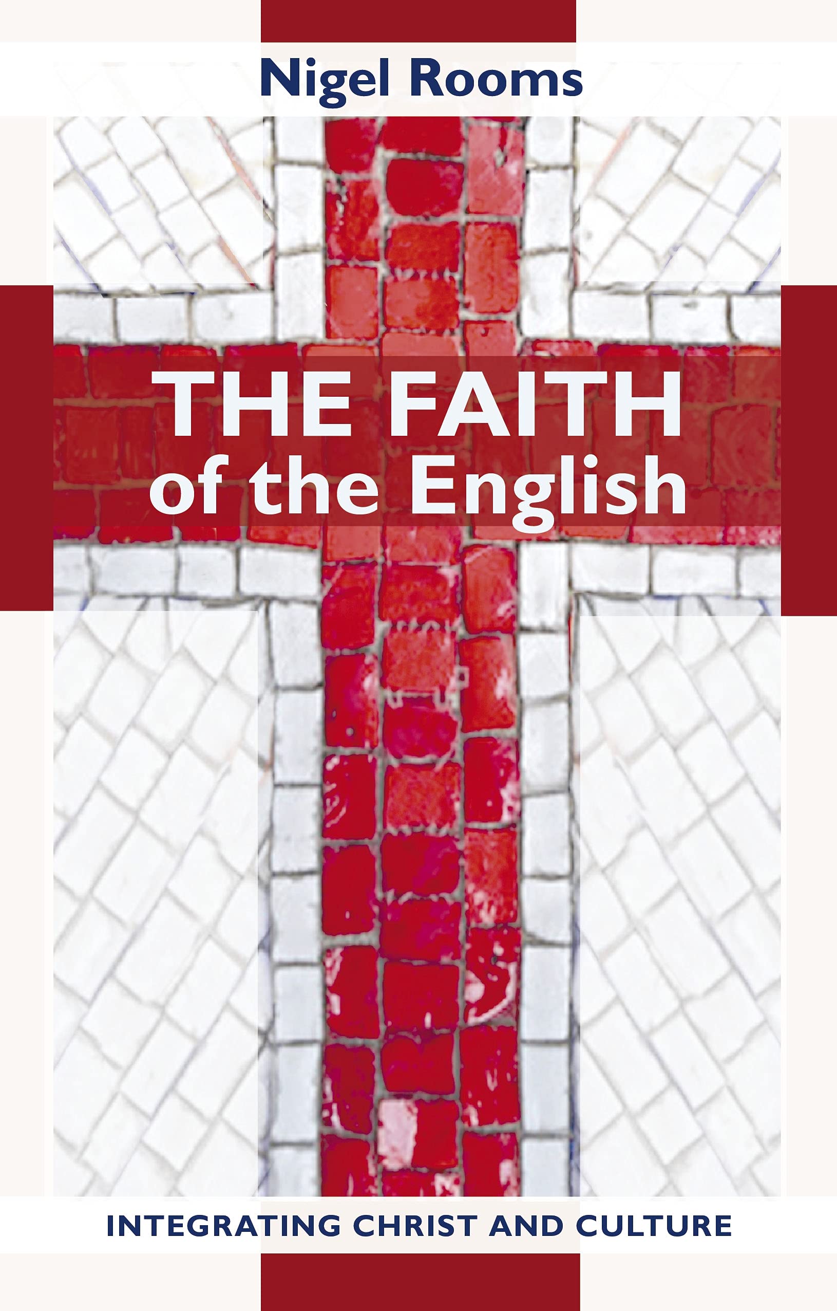 The Faith of the English: Integrating Christ And Culture,Used