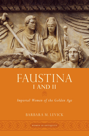 Faustina I and II: Imperial Women of the Golden Age (Women in Antiquity),Used