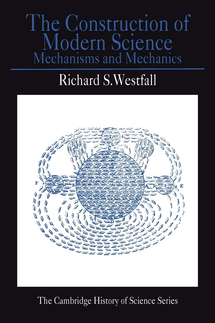 The Construction of Modern Science: Mechanisms and Mechanics (Cambridge Studies in the History of Science),Used