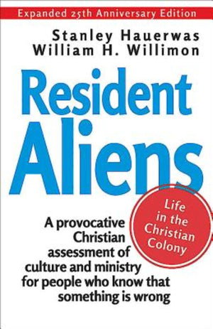 Resident Aliens: Life In The Christian Colony (Expanded 25Th Anniversary Edition)