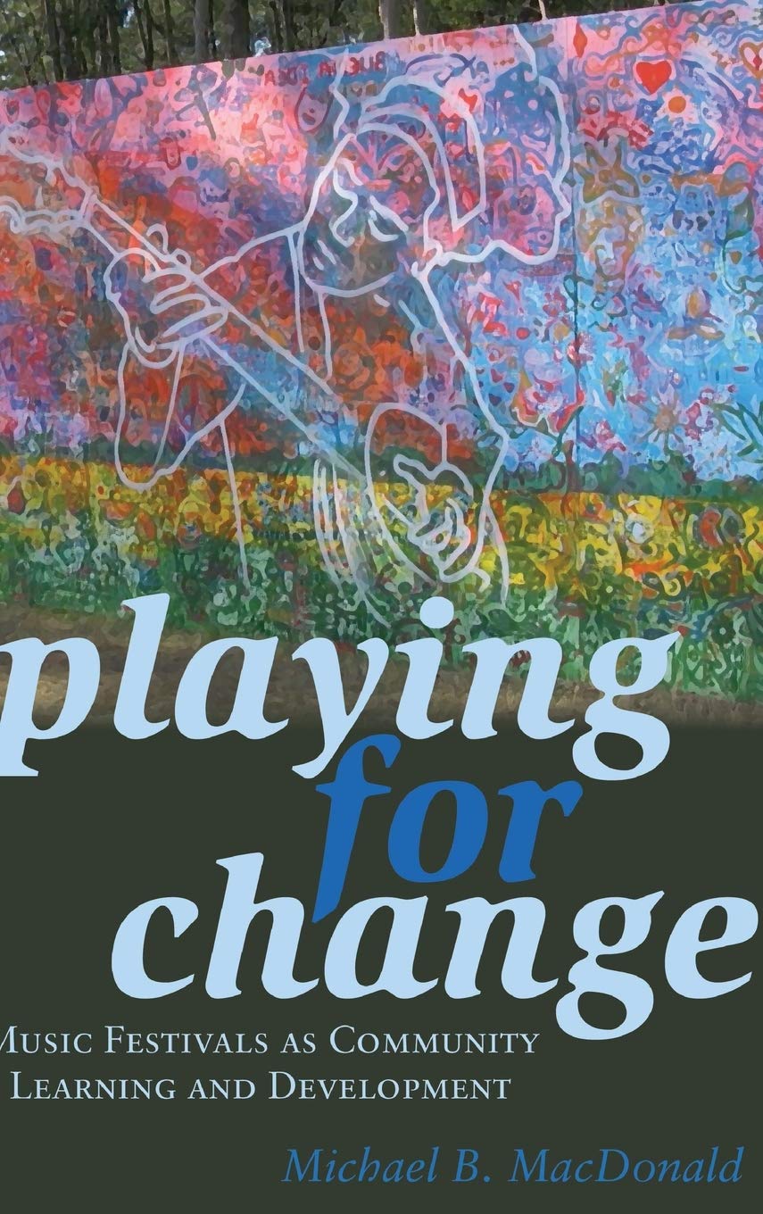 Playing for Change: Music Festivals as Community Learning and Development (Counterpoints),Used