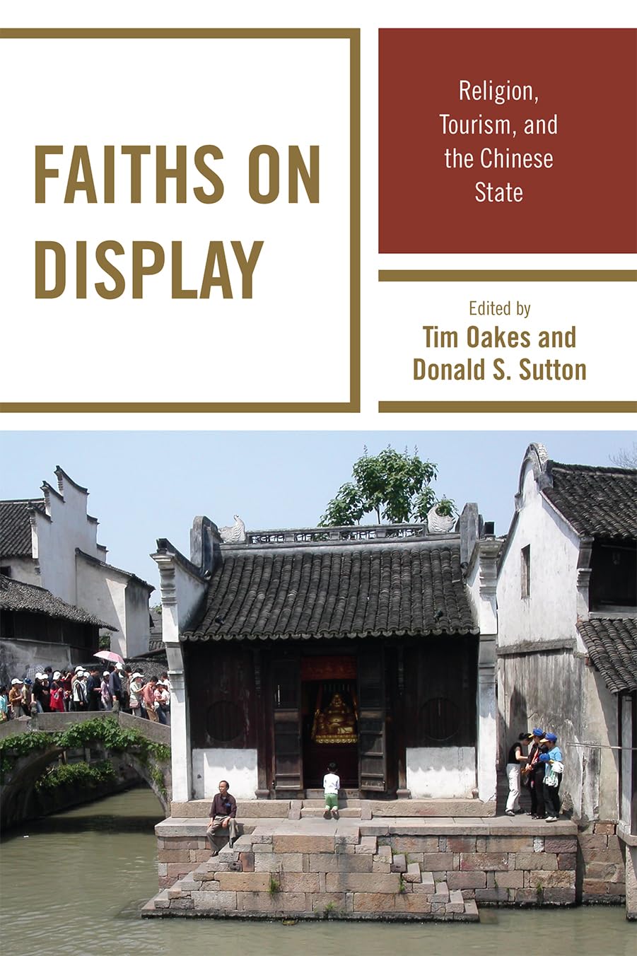 Faiths on Display: Religion, Tourism, and the Chinese State,Used