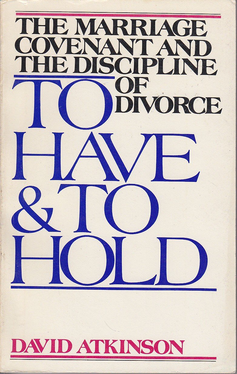 To have and to hold: The marriage covenant and the discipline of divorce,Used