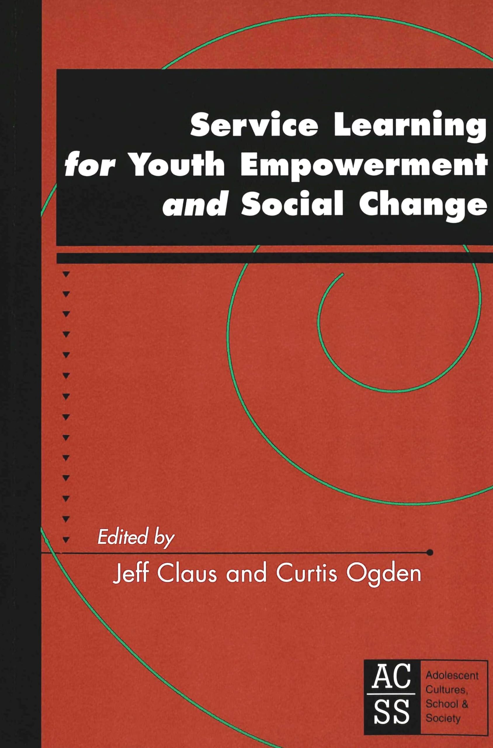 Service Learning For Youth Empowerment And Social Change (Adolescent Cultures, School & Society, Vol. 5),New