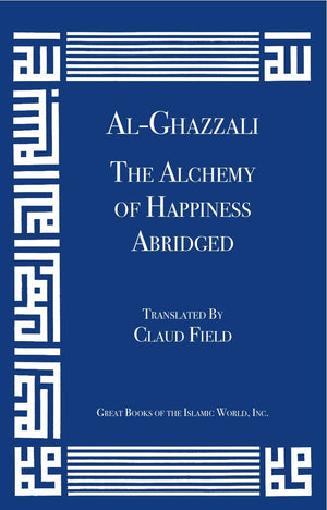 AlGhazzali's The Alchemy of Happiness Abridged, Cover may vary,New