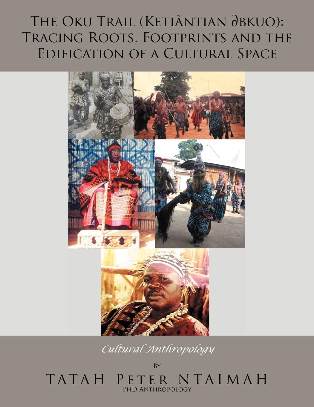 The Oku Trail (Ketintian ? Bkuo): Tracing Roots, Footprints And The Edification Of A Cultural Space: Cultural Anthropology,Used
